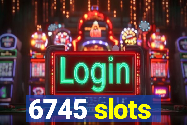 6745 slots